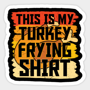 This is My Turkey Frying Shirt Thanksgiving Sticker